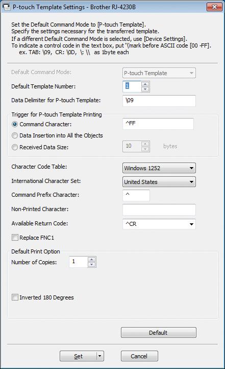 Ändra skrivarinställningarna Dialogrutan för inställningar för P-touch Template 3 2 3 4 3 5 6 7 8 9 0 2 5 3 4 Default Command Mode (Läge för standardkommando) Anger P-touch Template-läget som