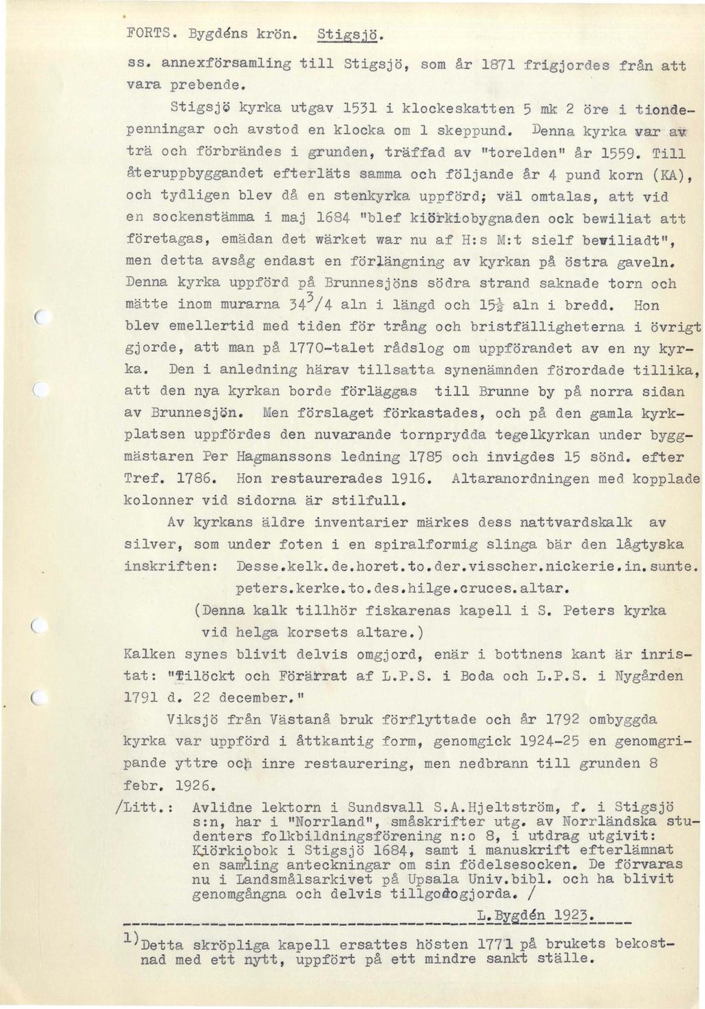 FORTS. Bygdens krön. StigsjQ. ss. annexförsamling till Stigsjö, som år 1871 frigjordes från att vara prebende.