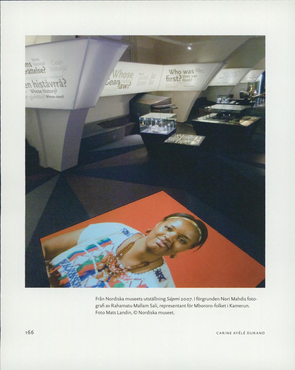 T ÄÖJÄSÄ 'WwjSfc^SitÄ ea%w> Who was first?» A2? 4b!»C, *****"'* * " * / Jn. Från Nordiska museets utställning Såpmi 2007.