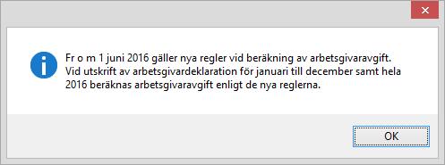 Aveny Hogia PA Nyhetsbrev 3/2016 Sid: 3 2 Aktuellt 2.1 Nyheter i version 16.2 Hogia Kyrklön 2.1.1 Arbetsgivardeklarationen För löner utbetalda efter 1 juni 2016 ska full arbetsgivaravgift (31,42%) betalas för personer som är födda 1951 eller senare.