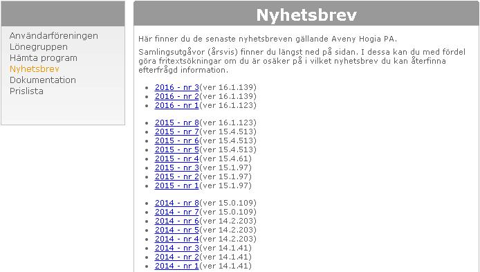 Aveny Hogia PA Nyhetsbrev 4/2016 Sid: 9 Om du klickar på länken Nyhetsbrev till vänster i bilden, finner du alla nyhetsbrev fr o m 2007.
