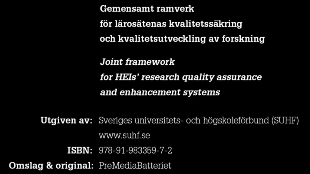 Gemensamt ramverk för lärosätenas kvalitetssäkring och kvalitetsutveckling av forskning Joint framework for HEIs research quality assurance and