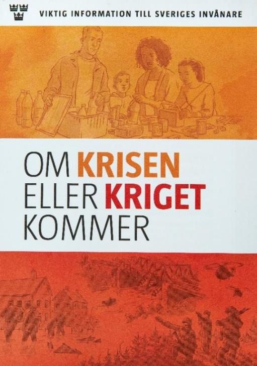 3. Broschyren Om krisen eller kriget kommer och webbplatsen dinsäkerhet.se Regeringen har gett MSB i uppdrag att öka privatpersoners kunskap om krisberedskap, höjd beredskap och ytterst krig.