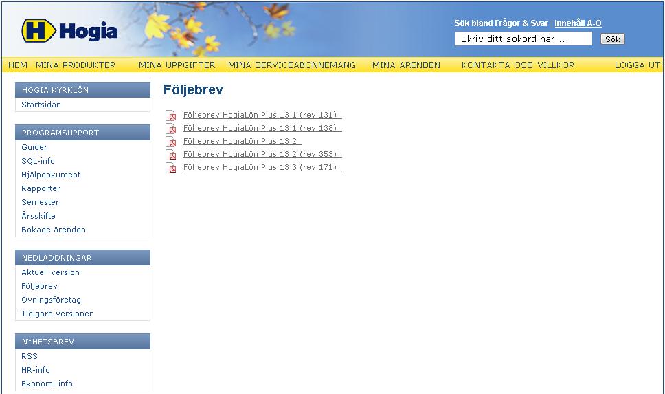 Aveny Hogia PA Nyhetsbrev 6/2013 Sid: 14 5.3 Hur får vi aktuell information om Hogia Kyrklön? RSS är en funktion i Hogia Kyrklön som vi använder för att snabbt nå ut till våra användare. 5.4 Var finner jag Hogias följebrev?