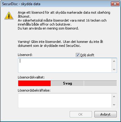 Kompilera dataskivor Fönstret SecurDisc Skydda data 12. Ange det önskade lösenordet i inmatningsrutan Lösenord och klicka på OK.