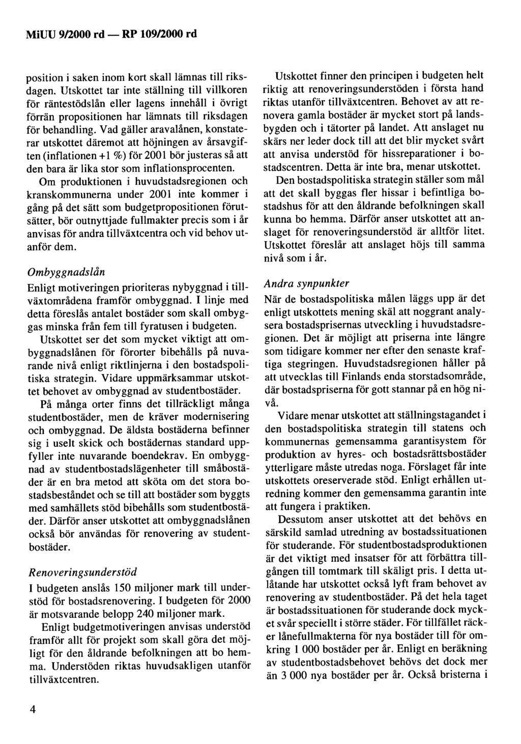 position i saken inom kort skall lämnas till riksdagen.