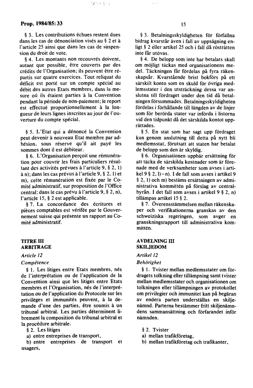 3. Les contributions echues restent dues dans les cas de denonciation vises au 2 et a l'article 25 ainsi que dans les cas de si.jspension du droit devote. 4.