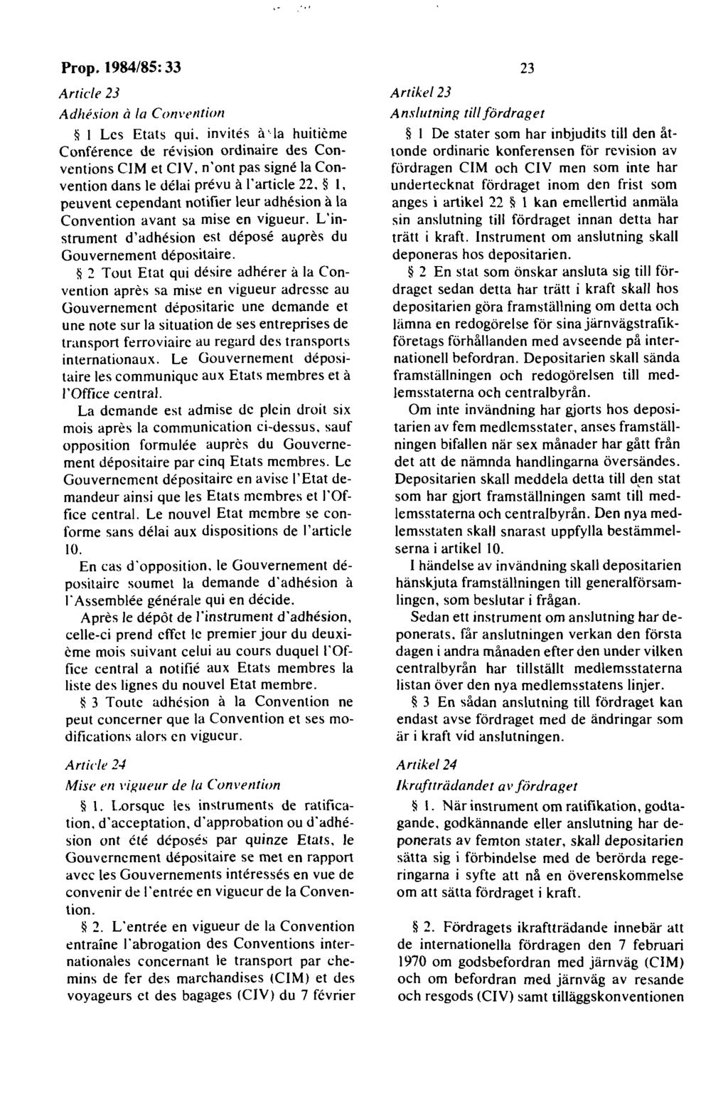 Article 23 Adhesion il la Conl'ention I Les Etats qui. invites a' la huiticme Conference de revision ordinaire des Conventions CIM et CIV.
