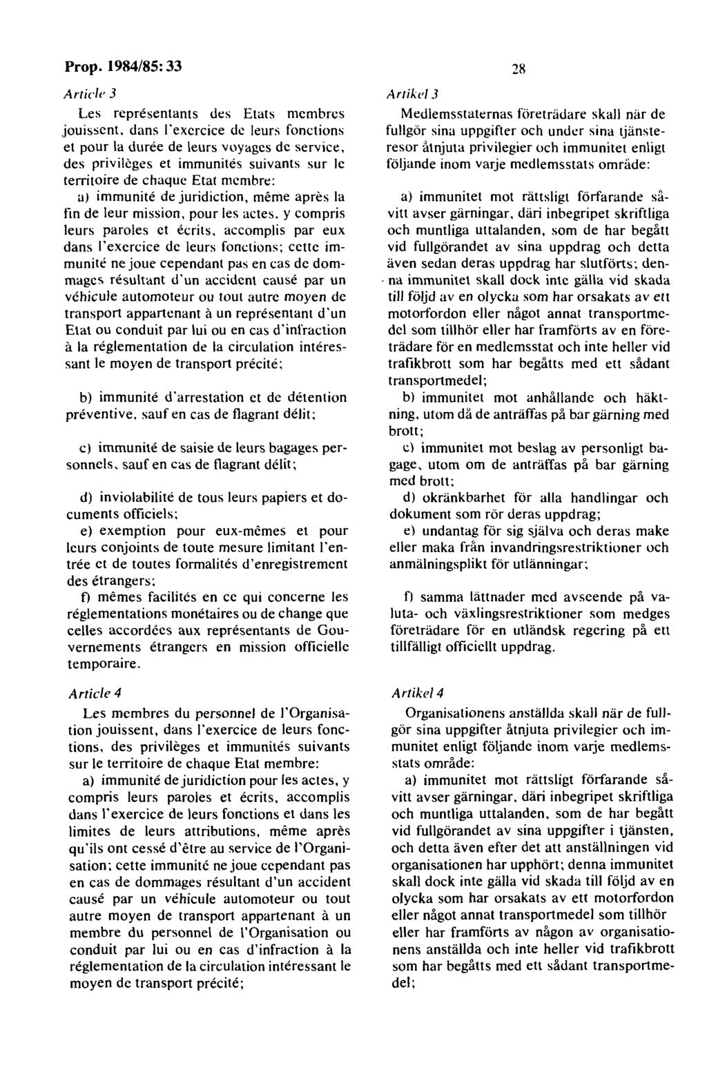 Article 3 Les representants des Etats membrcs jouissent. dans J'exercice de leurs fonctions el pour la duree de leurs voyages de service.
