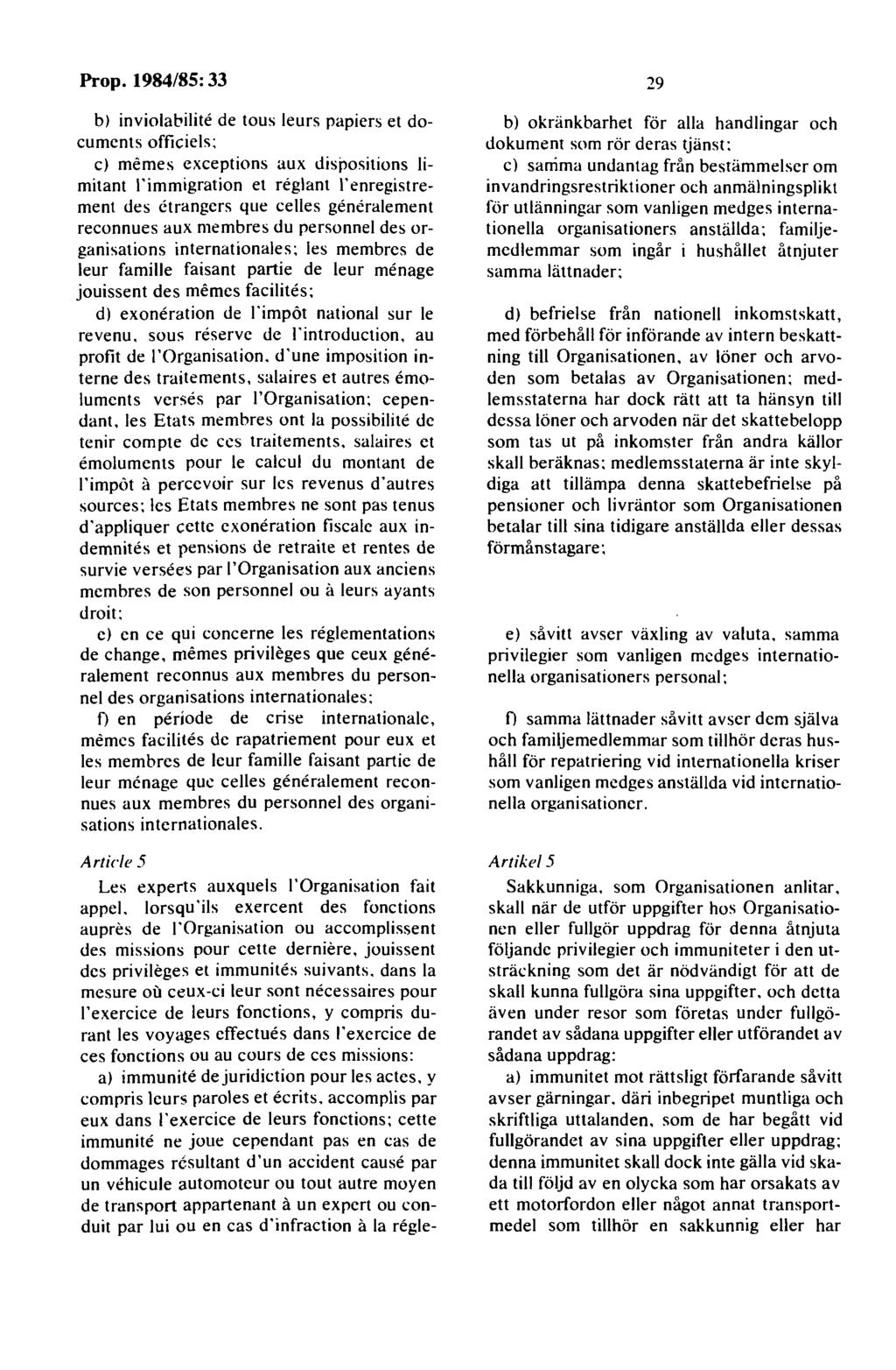 bj inviolabilite de tous leurs papiers et documents officiels: c) memes exceptions aux dispositions limitant ('immigration et reglant l'enregistrement des ctrangers que celles generalement reconnues