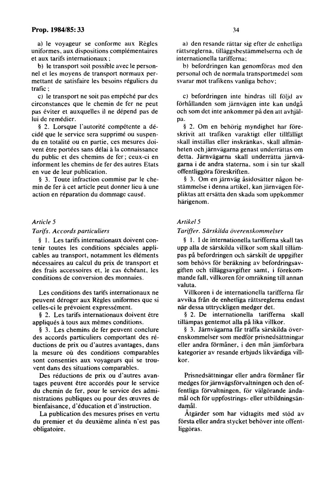 a) le voyageur se conforme aux Regles uniformes.