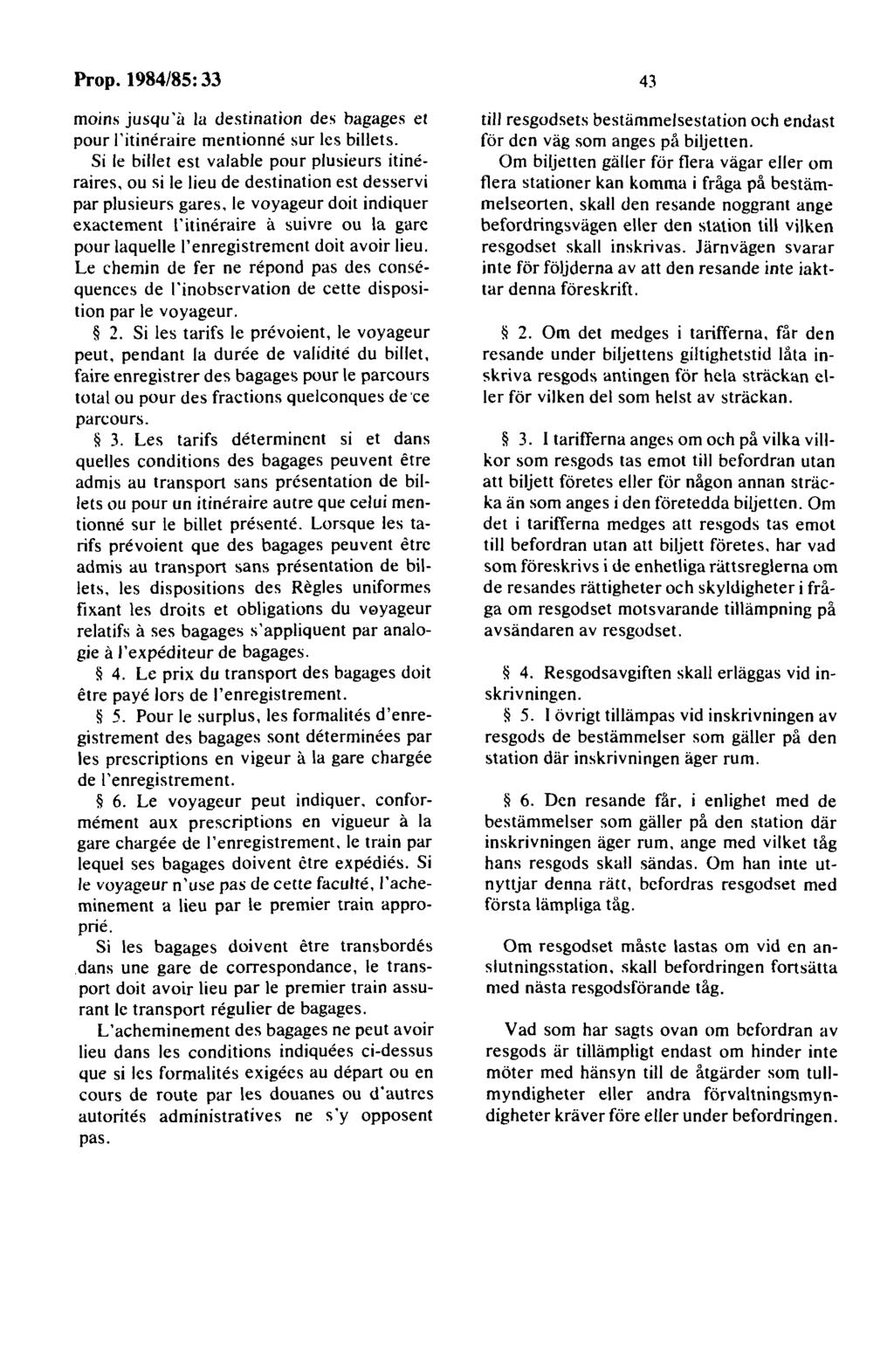 moins jusqu'a la destination des bagages et pour l'itineraire mentionne sur les billets.