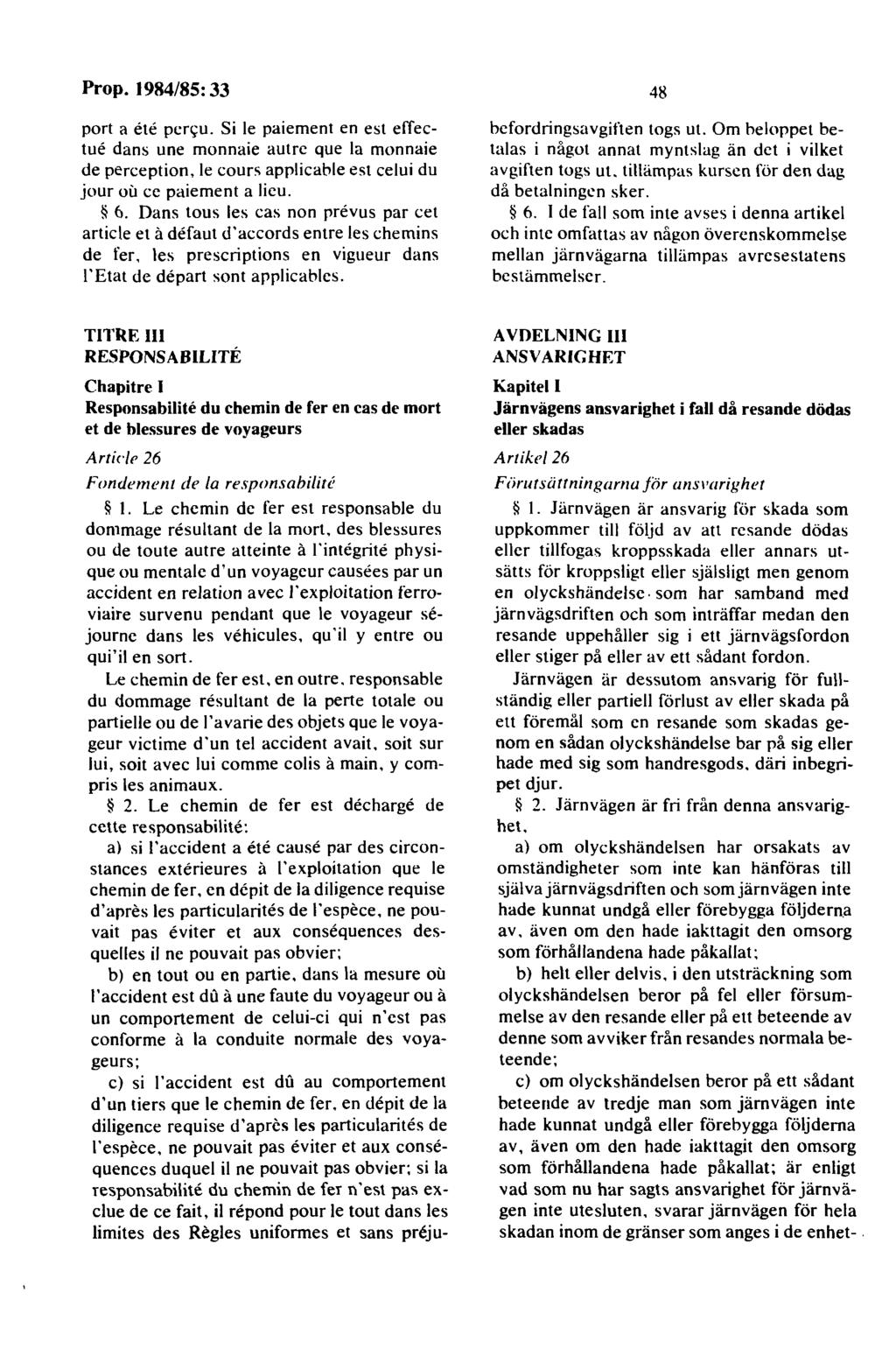 port a ete pcn;:u. Si le paiement en est effectue dans une monnaie autre que la monnaie de perception, le cours applicable est celui du jour ou ce paiement a lieu. 6.