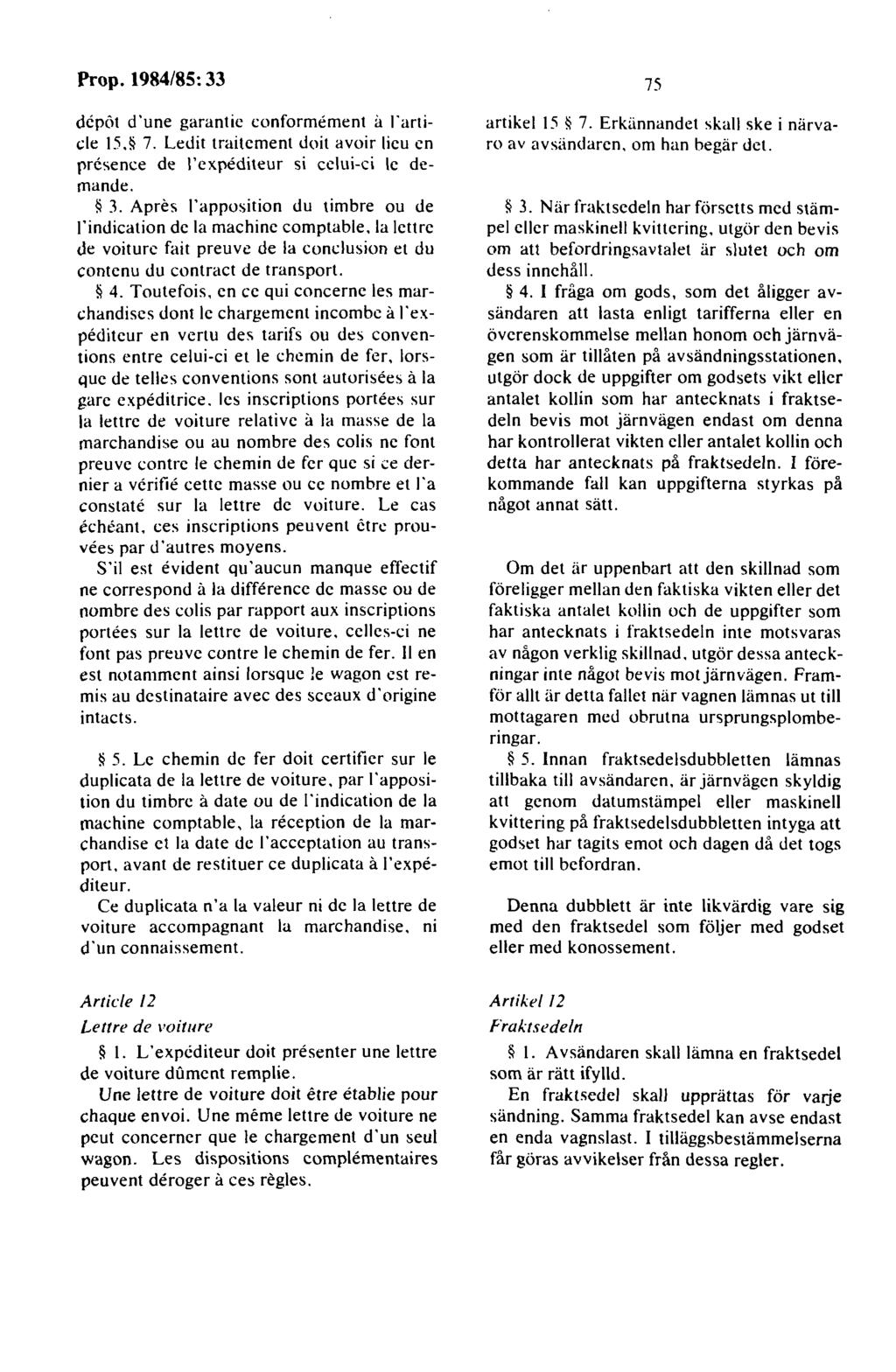 dcpöt d 'une garantie conforrnernent il rart i de 15. 7. Ledit traiternent doit avoir lieu en prcsence de l'expediteur si cclui-ci le demande. * 3. Apres!