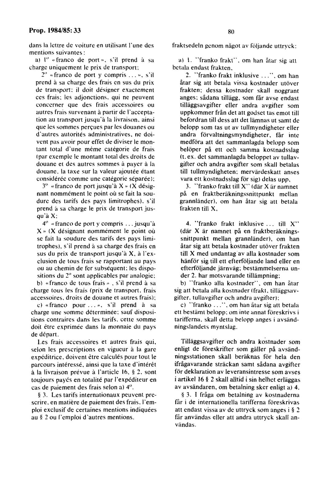 dans la lettre de voiture en utilisant l'une des mentions suivantes : a) I",, franco de port ". s' il prend il sa charge uniquement le prix de transport: 2" "franco de port y compris.