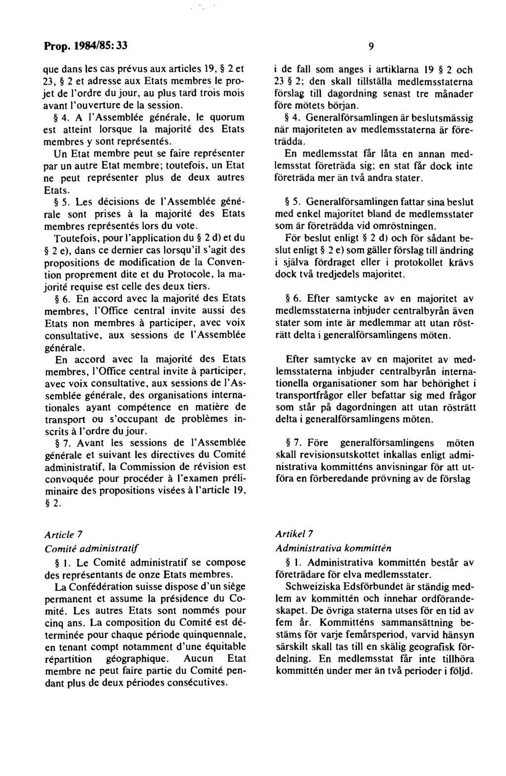 que dans les cas prevus aux articles 19, 2 et 23, 2 et adresse aux Etats membres le projet de l'ordre du jour, au plus tard tröis mois avant l'ouverture de la session. 4.