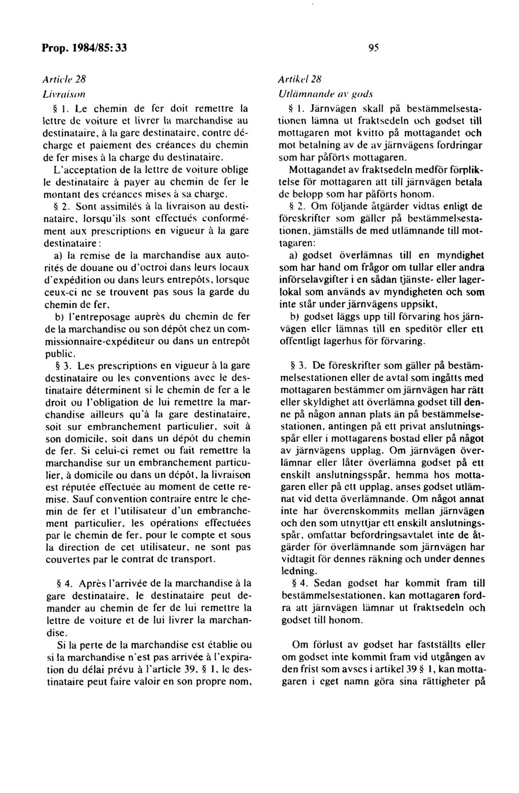 Article 28 li1'rl1i.wn I. Le chemin de fcr doit remettre la lcttrc de voiture ct livrcr la marchandise au dcstinatairc, å la garc destinataire.