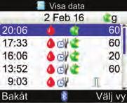 2 0.7 1.8 Bakåt Välj vy 1. Kolumnen med blodsockerresultat indikerar att du har visning av bg värde. 2.
