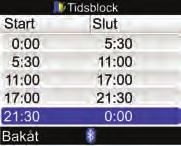 Ändra mätarinställningarna 9 4 Lägg till eller ta bort tidsblock, eller fortsätt annars till nästa steg. Lägga till ett tidsblock: Välj det sista tidsblocket och tryck på.