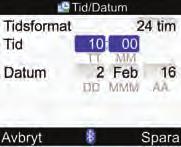 9 Ändra mätarinställningarna 3 Tidsformat: Välj inmatningsfältet Tidsformat och tryck på. Välj 24 eller 12 timmars tidsformat och tryck på. Tid: Välj inmatningsfältet Tid och tryck på.