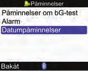 2 3 Påminnelser på mätaren 10 4 Välj Påminnelser och tryck på. Välj Datumpåminnelser och tryck på.