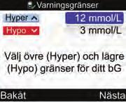 4 5 VIKTIGT: När funktionen Bolusråd är aktiverad kan du inte ändra den inställda kolhydratenheten. Om du vill behålla den förinställda mätenheten för kolhydrater, välj Nästa.