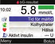 6 1 Tillföra en bolus Utför ett blodsockertest. Lägg vid behov till information i fönstret bg resultat och välj sedan Bolus.