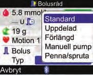 6 Tillföra en bolus Mata in kolhydratmängd: Välj inmatningsfältet Kolhydrater och tryck på. Ställ in mängden kolhydrater och tryck på. Mata in hälsohändelse: Välj inmatningsfältet Hälsa och tryck på.