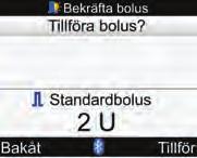 För att stoppa bolustillförseln, välj Avbryt bolus. För att låta bolustillförseln fortsätta, välj OK.