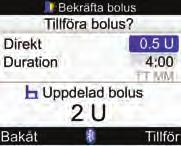 Tillföra en bolus 6 7 Uppdelad förlängd bolus För att återgå till fönstret Bolusråd innan bolustillförseln startas, välj Bakåt.