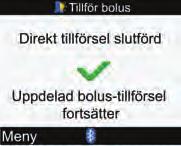 6 Tillföra en bolus 8 Mätaren visar den återstående bolusmängd som ska tillföras. För att stoppa bolustillförseln, välj Avbryt bolus. För att låta bolustillförseln fortsätta, välj OK.