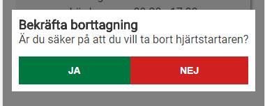 Hjärtstartaren har tagits bort 1. Klicka på Hjärtstartaren har tagits bort. 2. En varning visas för att bekräfta borttagningen. 3.