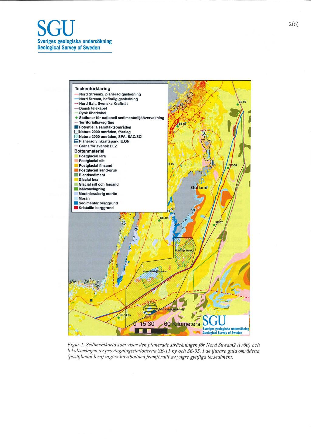 2(6) Teckenf6rklarng Nord Stream2, planerad gaslednng Nord Stream, befntlg gaslednng --Nord Balt, Svenska Kraftndt Dansk telekabel Rysk fberkabel Statoner f6r natonell sedmentmlj66vervaknng --