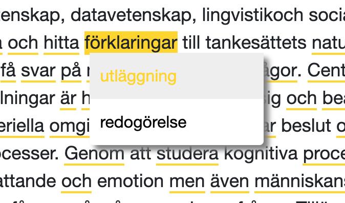 Figur 3: Synonymer till ordet förklaringar uppvisas Då ett av kraven i specifikationen var möjligheten att ångra ett utbytt ord så implementerades detta genom en tillståndsmaskin framtagen av