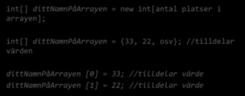 Sträng arrayer Deklarera och initiera arrayer som håller textsträngar.