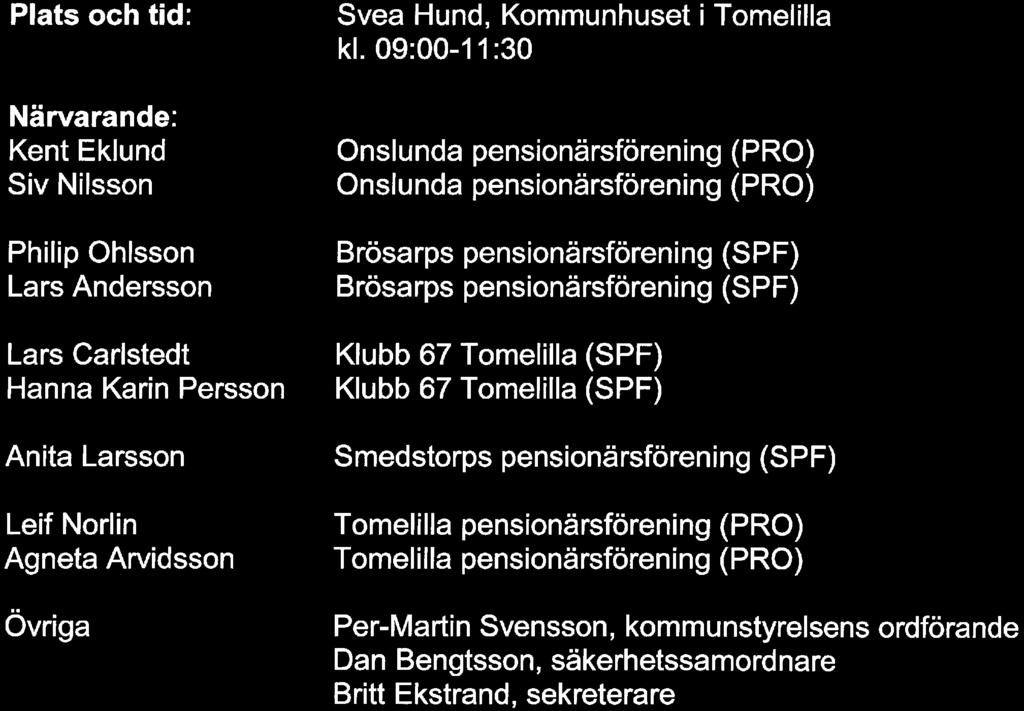 09:00-11:30 Onslunda pensionärsförening (PRO) Onslunda pensionärsförening (PRO) Brösarps pensionärsförening (SPF)