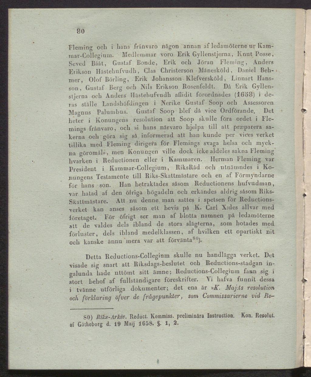 80 Fleming och i hans frånvaro någon annan af ledatnölerne ur Kam- O σ mar-collegium.