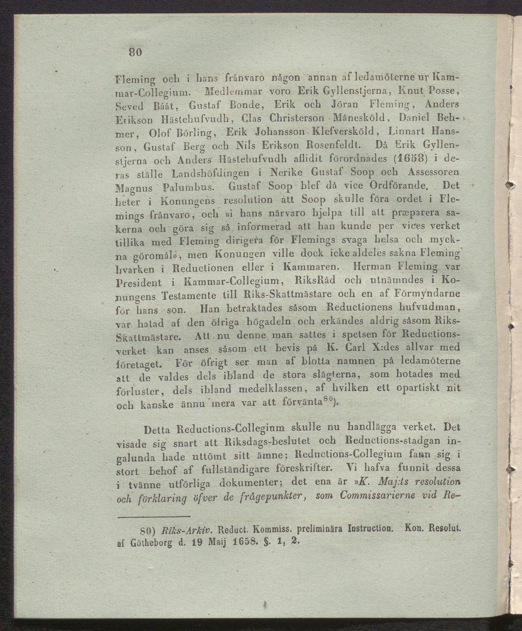 80 Fleming och i hans frånvaro någon annan af ledatnölerne ur Kam- O σ mar-collegium.