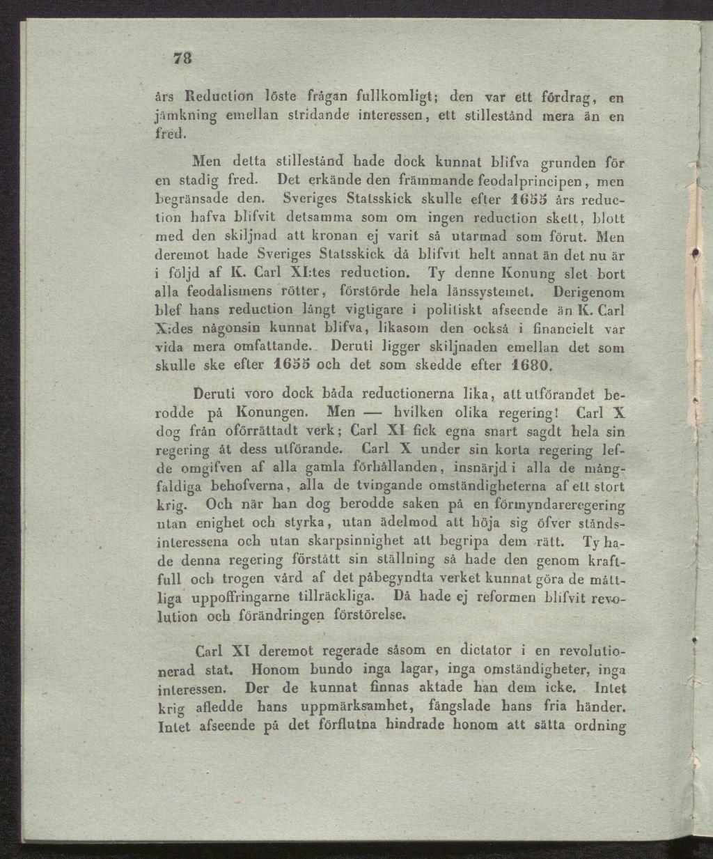 78 års Reduction löste frågan fullkomligt; den var ett fördrag, en jämkning emellan stridande interessen, ett stillestånd mera än en fred.