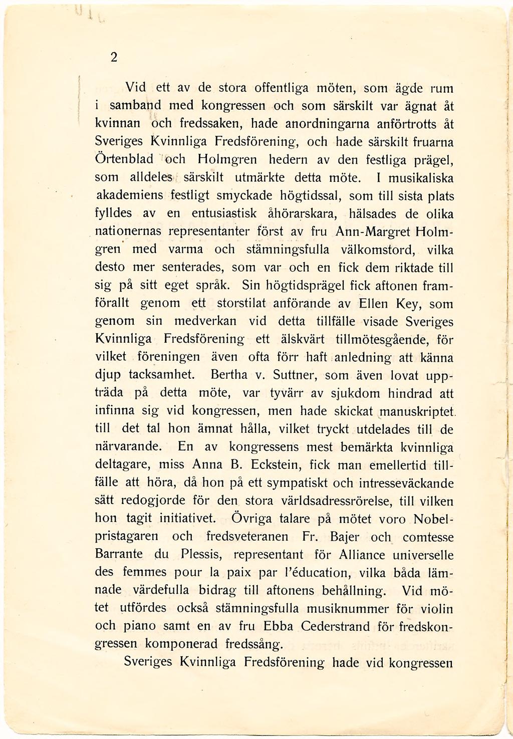2 Vid ett av de stora offentliga möten, som ägde rum i samband med kongressen och som särskilt var ägnat åt kvinnan och fredssaken, hade anordningarna anförtrotts åt Sveriges Kvinnliga Fredsförening,