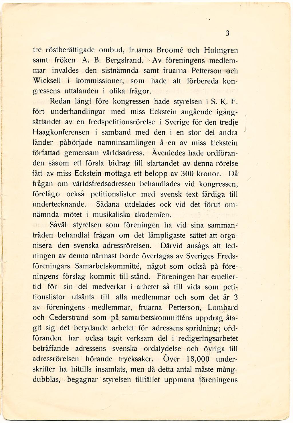 tre röstberättigade ombud, fruarna Broomé och Holmgren samt fröken A. B. Bergstrand.