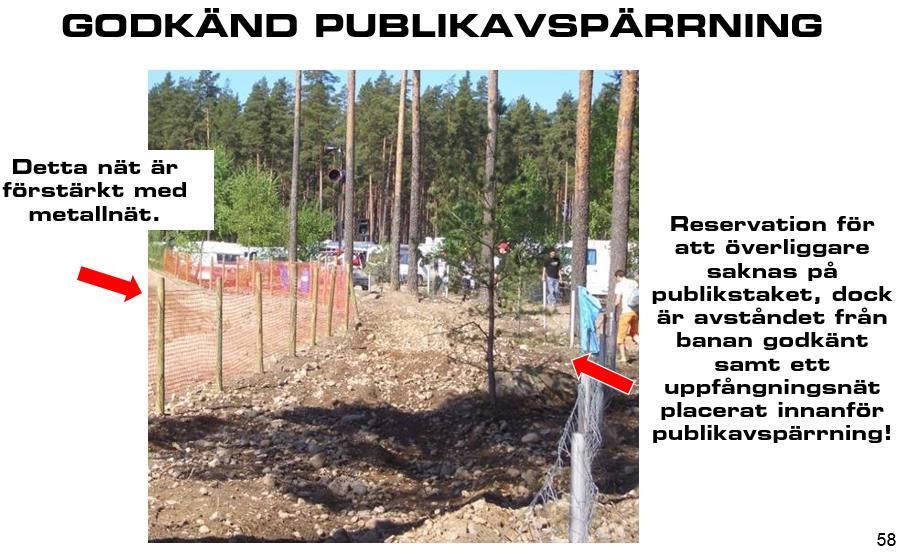 2019-10-11 sida 8 (11) FÖRTYDLIGANDE AV PUBLIKAVSPÄRRNING Bilaga C Banan ska spärras av på ett sådant sätt att det klart framgår för obehöriga personer att de inte äger tillträde till banområdet.