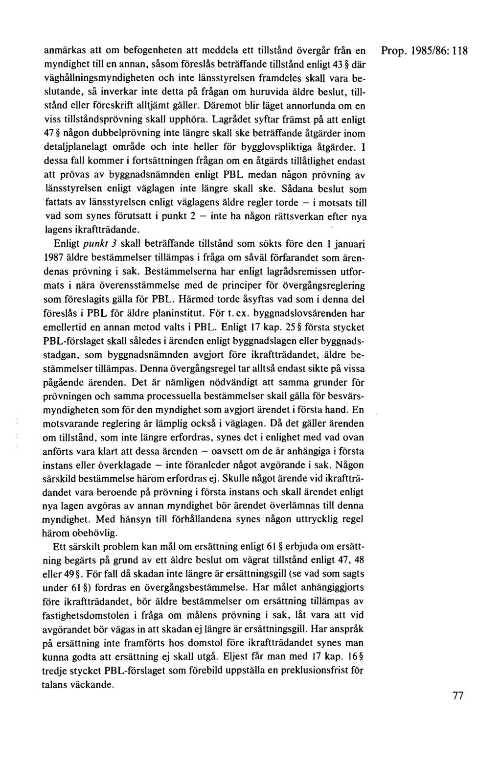 anmärkas att om befogenheten att meddela ett tillstånd övergår från en Prop.