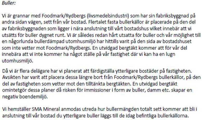 2.10 Aktbilaga 26 190226 Yttrande Sahlsten Det buller som verksamheten ger upphov till i omgivningen är beskrivet och utrett och framgår av tabeller och bullerkartor i den till ansökan bifogade