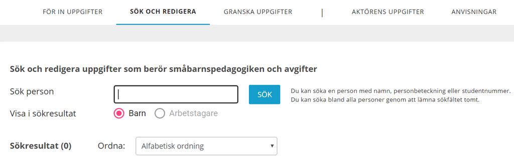 Varda-användargränssnitt med olika användarrättigheter Synlig för rollen Vardaregistrerare (uppgifter om småbarnspedagogik) Synlig med