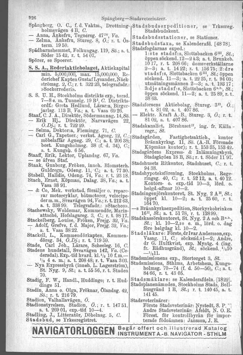 926 SpångbergStadsveterinärer. Spångberg, O. C., f. d. Vaktm., Drottning Stadsbudsexpeditioner se Yrkesreg. holms vägen 4 B, O. Stadsbudskont ' 