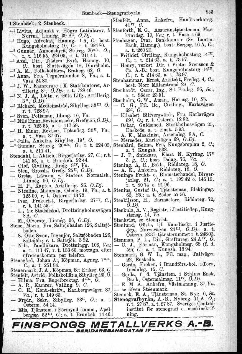 \.I \13& Sten bäckstenografbyrån. Stenfelt, Anna, Änkefru, Handtverkareg. l Stenbäckj 2 Stenbeck. 4l Iv, C. 1(""""1 Livius, Adj~nkt v. Högre.yati.nläroy. å Stenforth, E. G.