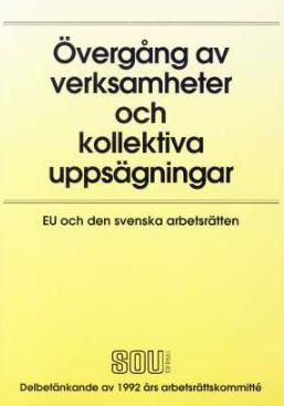 Svensk implementeringsreglering 6 b LAS (anställningen övergång) 7 tredje stycket LAS (uppsägningsförbudet) 13 andra stycket MBL förhandlingsskyldighet (ej enbart