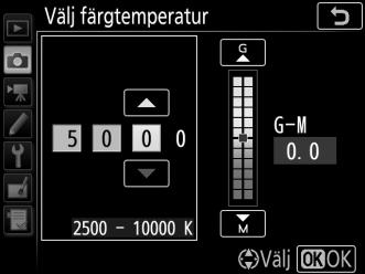 Välja en färgtemperatur Följ stegen nedan för att välja en färgtemperatur när K (Välj färgtemperatur) är valt för vitbalans.