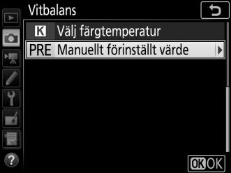 Hantera förinställda värden Kopiera vitbalans från ett fotografi Följ stegen nedan för att kopiera ett vitbalansvärde från ett existerande